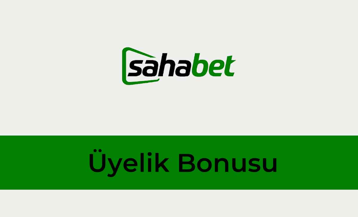 Sahabet Üyelik Bonusu