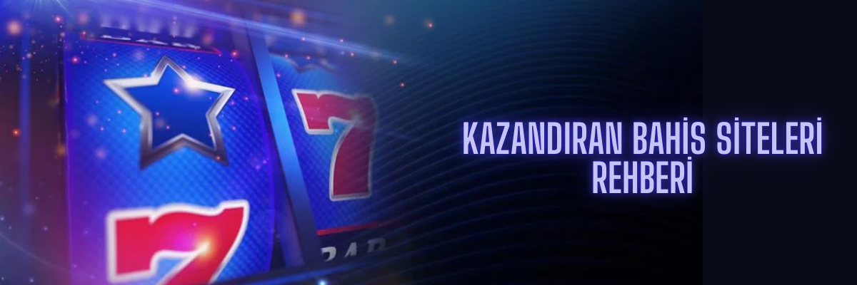 Kazandıran Bahis Siteleri Rehberi