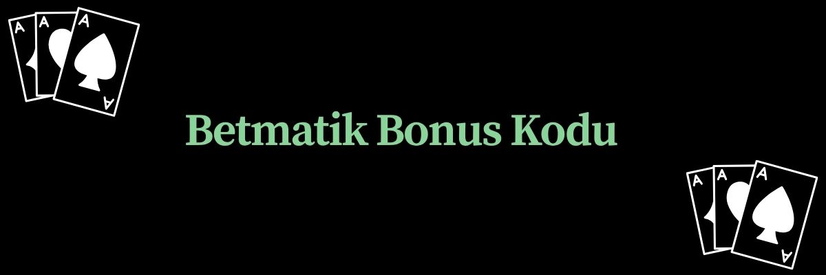 Betmatik Bonus Kodu
