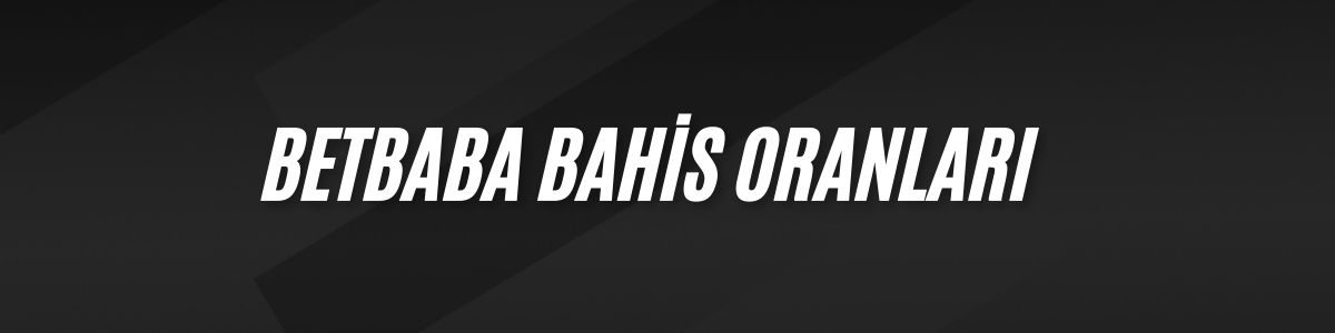 Betbaba Bahis Oranları